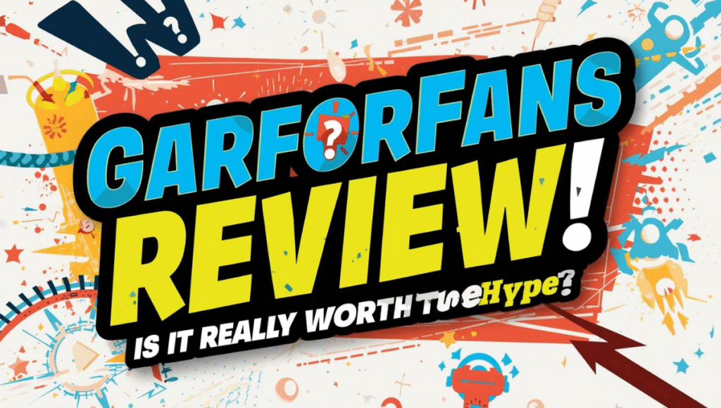 GarforFans Review: Is It Really Worth the Hype?