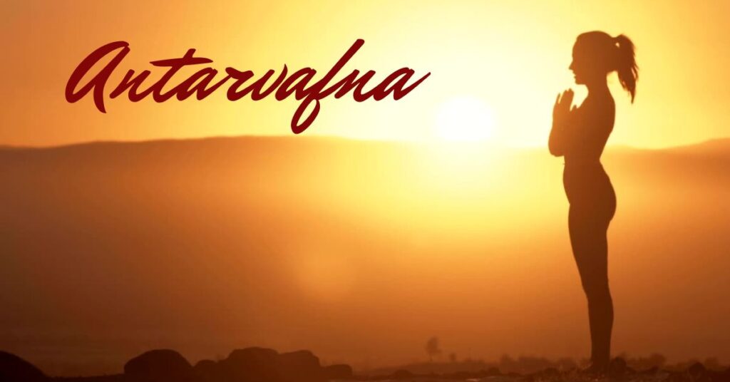 Antarvafna: Meaning, Origins, Philosophy, Practices, and Its Deep Impact on Inner Life