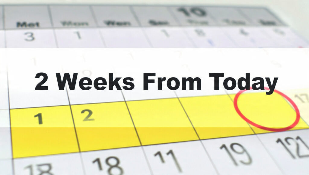 2 Weeks From Today: Meaning, Origin, and Why It Matters