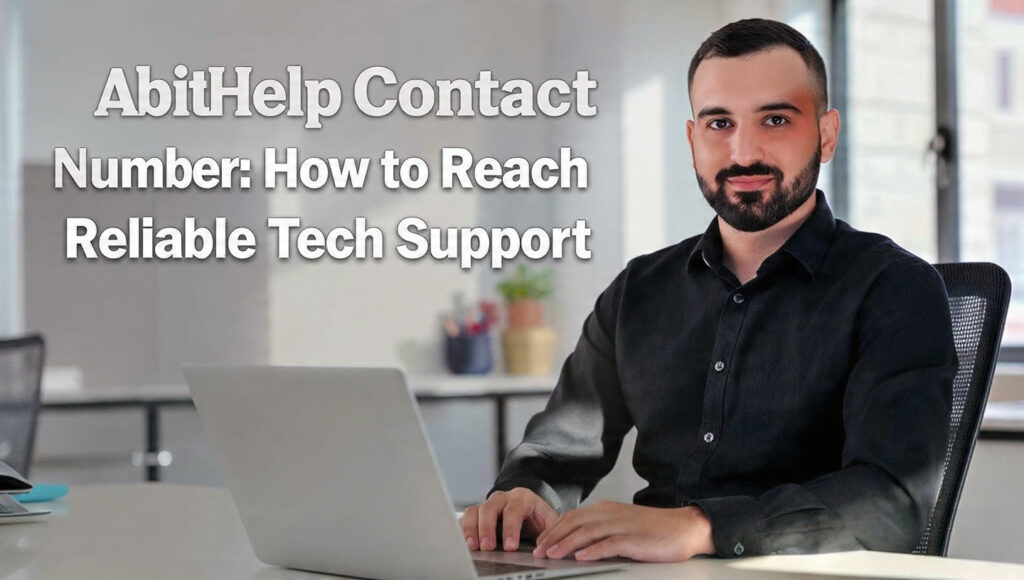 AbitHelp Contact Number: How to Reach Reliable Tech Support