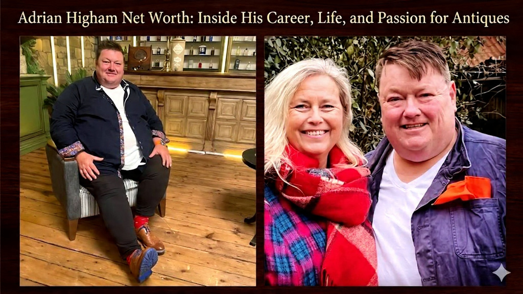 Adrian Higham Net Worth: Inside His Career, Life, and Passion for Antiques Adrian Higham Net Worth: Inside His Career, Life, and Passion for Antiques