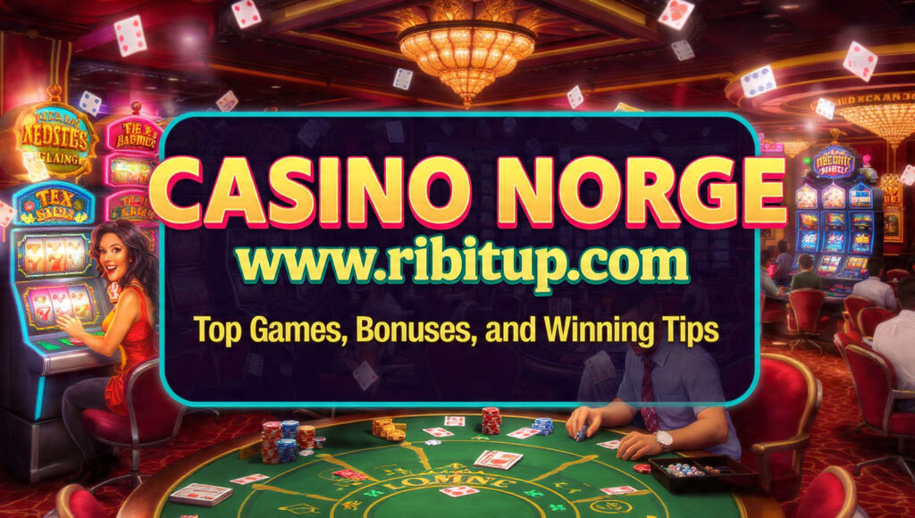Casino Norge www.ribitup.com : Top Games, Bonuses, and Winning Tips