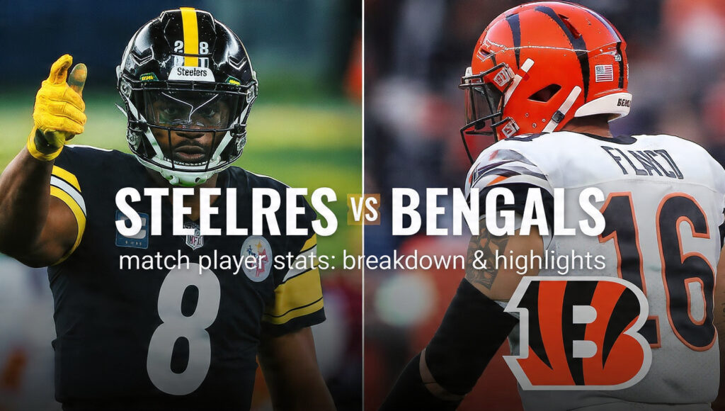 Pittsburgh Steelers vs Bengals Match Player Stats: Breakdown & Highlights