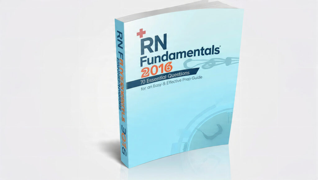 RN Fundamentals 2016: 70 Essential Questions for an Easy & Effective Prep Guide
